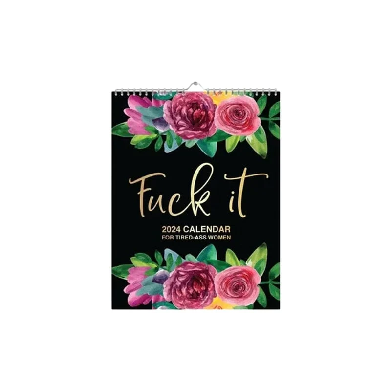 2024-2025: Fuck It or Fuck Me' Calendar for Tired-Ass Women